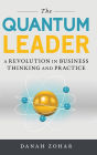 The Quantum Leader: A Revolution in Business Thinking and Practice