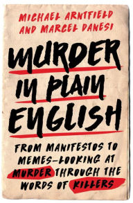 Murder in Plain English: From Manifestos to Memes--Looking at Murder through the Words of Killers
