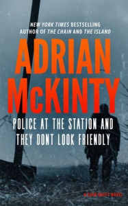 Title: Police at the Station and They Don't Look Friendly (Sean Duffy Series #6), Author: Adrian McKinty