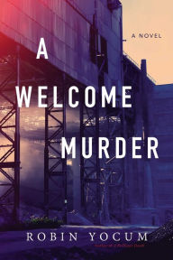 Title: A Welcome Murder, Author: Robin Yocum