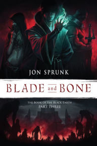 Title: Blade and Bone, Author: Jon Sprunk