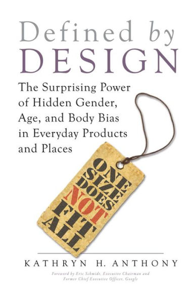 Defined by Design: The Surprising Power of Hidden Gender, Age, and Body Bias in Everyday Products and Places