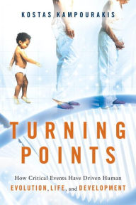 Title: Turning Points: How Critical Events Have Driven Human Evolution, Life, and Development, Author: Kostas Kampourakis