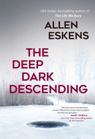 Title: The Deep Dark Descending, Author: Allen Eskens