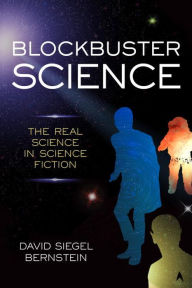 Title: Blockbuster Science: The Real Science in Science Fiction, Author: David Siegel Bernstein