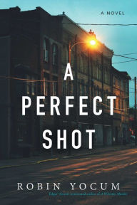 English ebooks download free A Perfect Shot by Robin Yocum 9781633884175