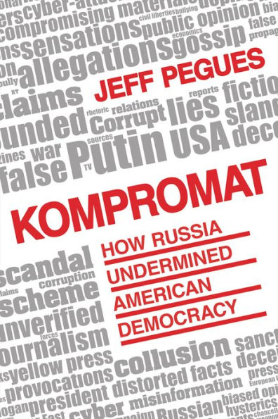 Kompromat: How Russia Undermined American Democracy