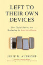 Left to Their Own Devices: How Digital Natives Are Reshaping the American Dream