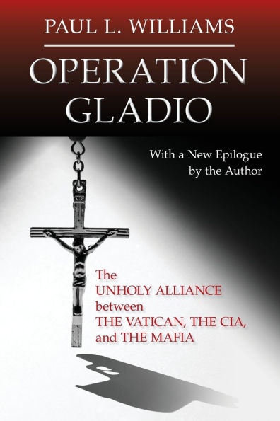 Operation Gladio: the Unholy Alliance between Vatican, CIA, and Mafia