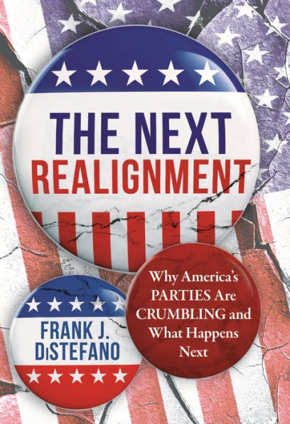 The Next Realignment: Why America's Parties Are Crumbling and What Happens Next