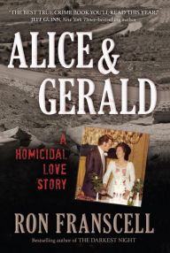 Title: Alice & Gerald: A Homicidal Love Story, Author: Ron Franscell