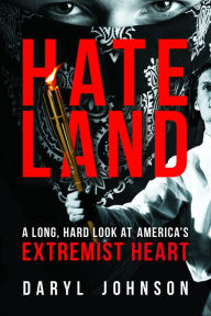 Free download joomla book pdf Hateland: A Long, Hard Look at America's Extremist Heart 9781633887688 by Daryl Johnson (English literature) 