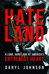 Download books from google books macHateland: A Long, Hard Look at America's Extremist Heart byDaryl Johnson 