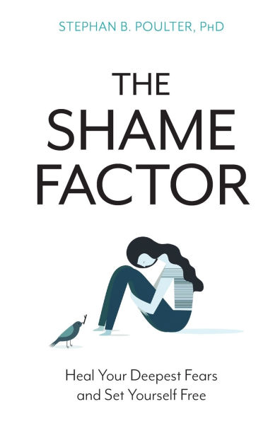 Shame Factor: Heal Your Deepest Fears and Set Yourself Free