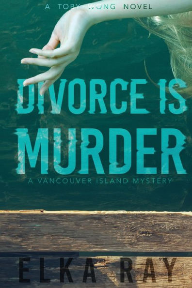 Divorce Is Murder: A Toby Wong Novel