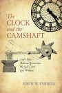 The Clock and the Camshaft: And Other Medieval Inventions We Still Can't Live Without