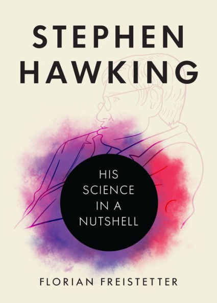 Stephen Hawking: His Science a Nutshell