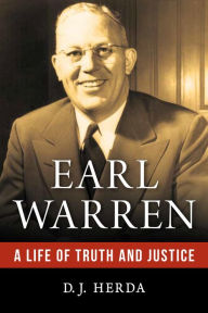 Title: Earl Warren: A Life of Truth and Justice, Author: D. J. Herda