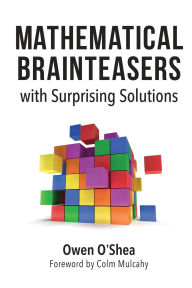 Title: Mathematical Brainteasers with Surprising Solutions, Author: Owen O'Shea