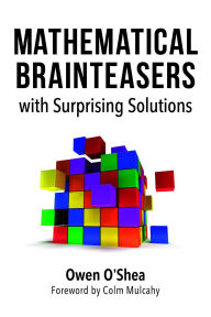 Title: Mathematical Brainteasers with Surprising Solutions, Author: Owen O'Shea