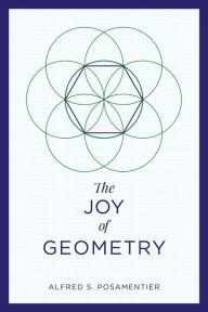Title: The Joy of Geometry, Author: Alfred S. Posamentier