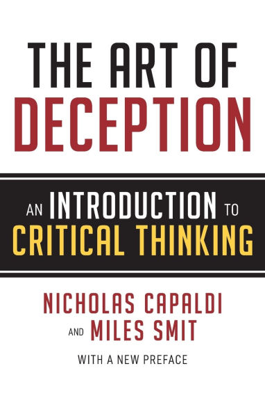 The Art of Deception: An Introduction to Critical Thinking