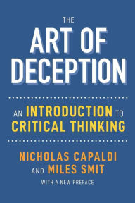 Title: The Art of Deception: An Introduction to Critical Thinking, Author: Nicholas Capaldi