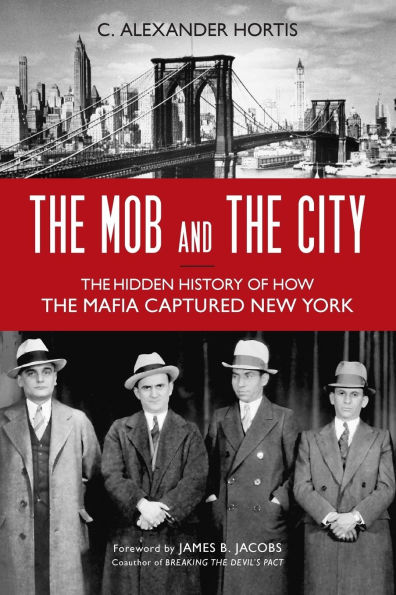 the Mob and City: Hidden History of How Mafia Captured New York