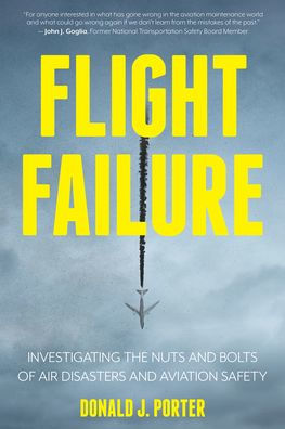 Flight Failure: Investigating the Nuts and Bolts of Air Disasters Aviation Safety