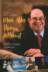 Title: More Alike Than Different: My Life with Down Syndrome, Author: David Egan