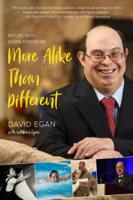 Title: More Alike Than Different: My Life with Down Syndrome, Author: David Egan