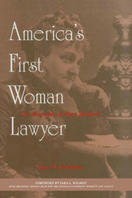 Title: America's First Woman Lawyer: The Biography of Myra Bradwell, Author: Jane M. Friedman