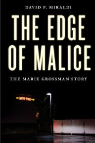 Download textbooks to your computer The Edge of Malice: The Marie Grossman Story MOBI