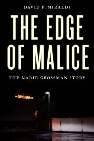 Ebooks to download free The Edge of Malice: The Marie Grossman Story iBook CHM FB2 9781633886339