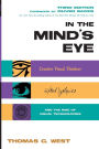 In the Mind's Eye: Creative Visual Thinkers, Gifted Dyslexics, and the Rise of Visual Technologies