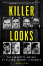 Killer Looks: The Forgotten History of Plastic Surgery in Prisons