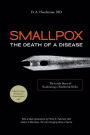 Smallpox: The Death of a Disease: The Inside Story of Eradicating a Worldwide Killer