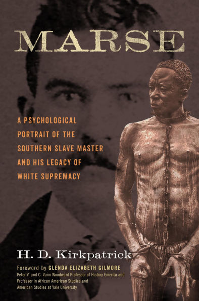 Marse: A Psychological Portrait of the Southern Slave Master and His Legacy White Supremacy