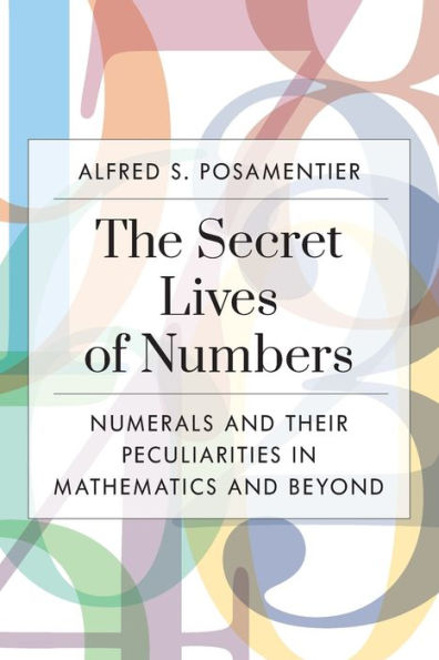 The Secret Lives of Numbers: Numerals and Their Peculiarities in Mathematics and Beyond