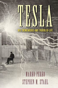 Title: Tesla: His Tremendous and Troubled Life, Author: Marko Perko