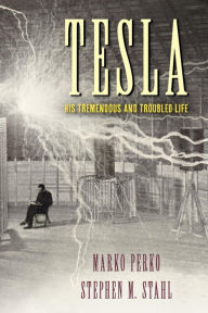 Title: Tesla: His Tremendous and Troubled Life, Author: Marko Perko