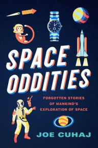 Free book download share Space Oddities: Forgotten Stories of Mankind's Exploration of Space 9781633887848 English version