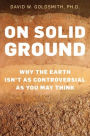 On Solid Ground: Why the Earth Isn't as Controversial as You May Think