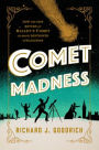 Comet Madness: How the 1910 Return of Halley's Comet (Almost) Destroyed Civilization