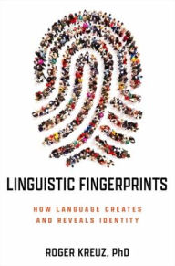 Title: Linguistic Fingerprints: How Language Creates and Reveals Identity, Author: Roger Kreuz