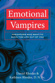 Title: Emotional Vampires: Predators Who Want to Suck the Life out of you, Author: Kathleen Rhodes