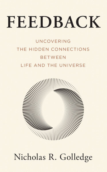 Feedback: Uncovering the Hidden Connections Between Life and the Universe