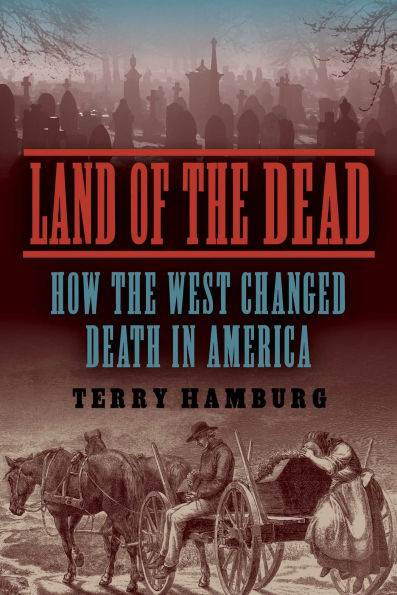 Land of the Dead: How West Changed Death America