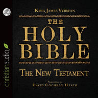 Title: The Holy Bible in Audio - King James Version: The New Testament, Author: David Cochran Heath