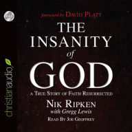 Title: The Insanity of God: A True Story of Faith Resurrected, Author: Nik Ripken